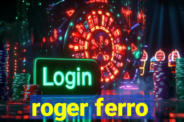 roger ferro